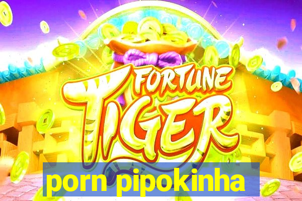 porn pipokinha